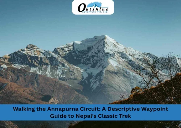 Walking the Annapurna Circuit: A Descriptive Waypoint Guide to Nepal's Classic Trek
