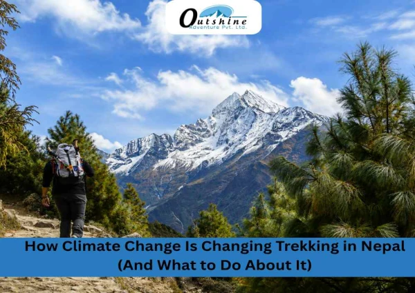 How Climate Change Is Changing Trekking in Nepal (And What to Do About It)